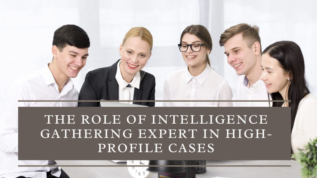 The Role of Intelligence Gathering Expert in High-Profile Cases - simco1